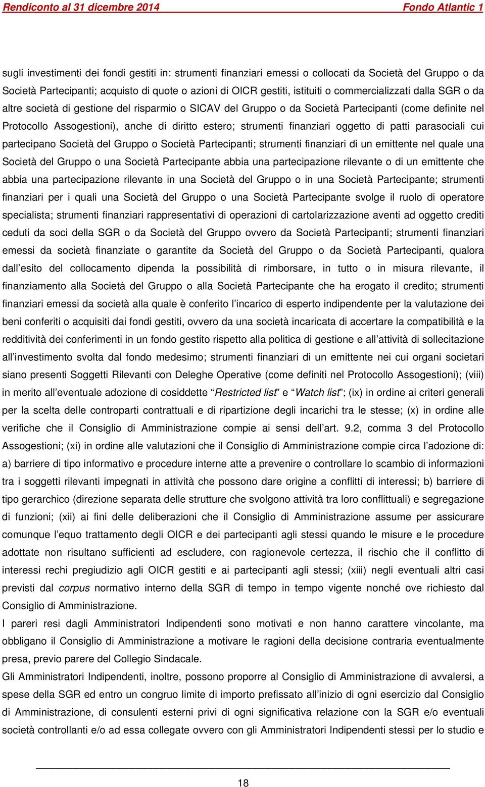 finanziari oggetto di patti parasociali cui partecipano Società del Gruppo o Società Partecipanti; strumenti finanziari di un emittente nel quale una Società del Gruppo o una Società Partecipante