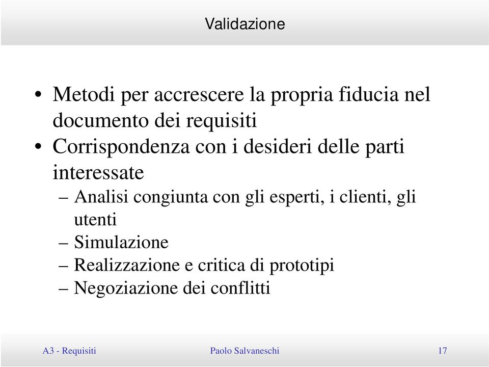 congiunta con gli esperti, i clienti, gli utenti Simulazione Realizzazione