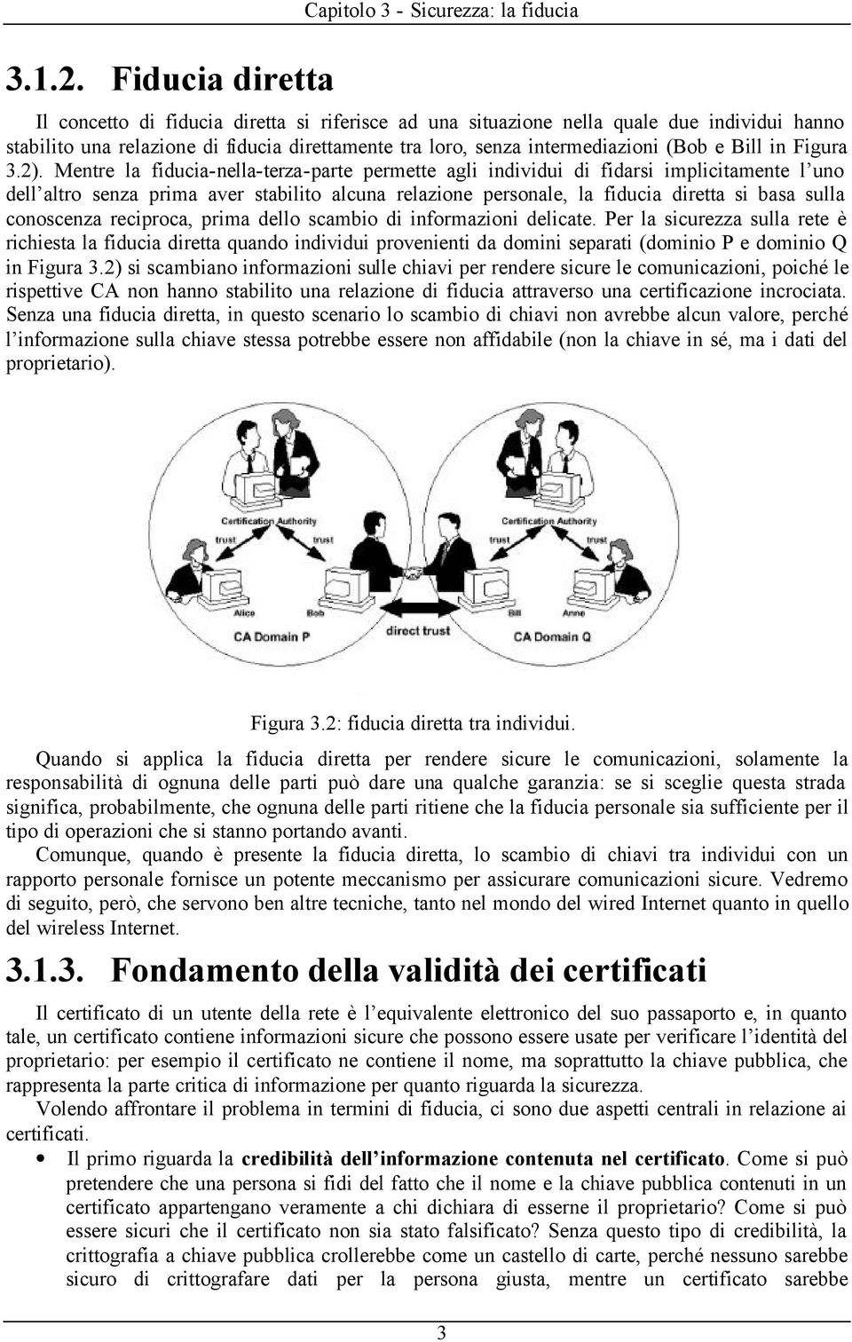 loro, senza intermediazioni (Bob e Bill in Figura 3.2).