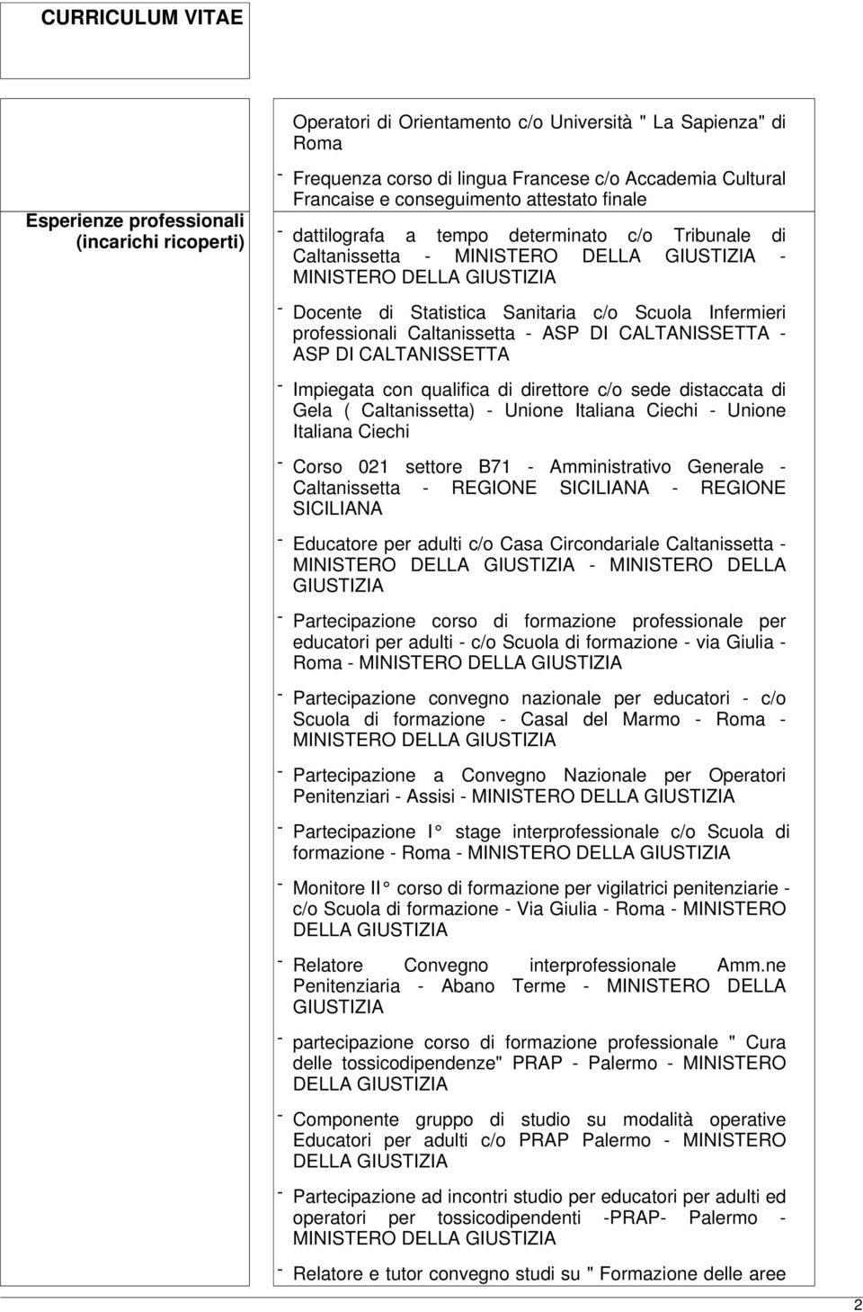 Caltanissetta - ASP DI CALTANISSETTA - ASP DI CALTANISSETTA - Impiegata con qualifica di direttore c/o sede distaccata di Gela ( Caltanissetta) - Unione Italiana Ciechi - Unione Italiana Ciechi -