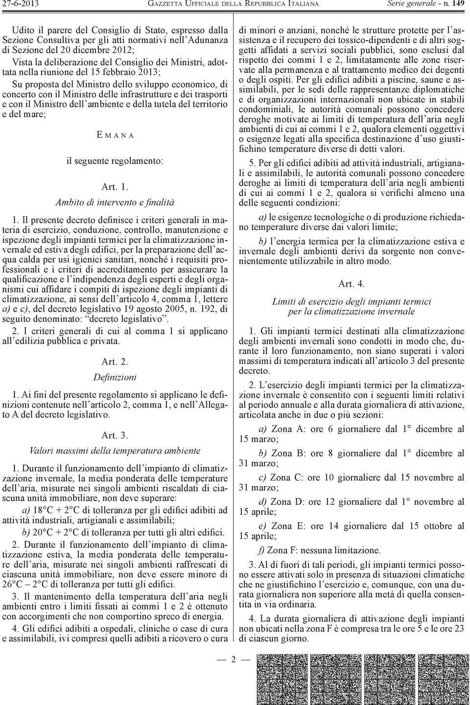 della tutela del territorio e del mare; E M A N A il seguente regolamento: Art. 1. Ambito di intervento e finalità 1.