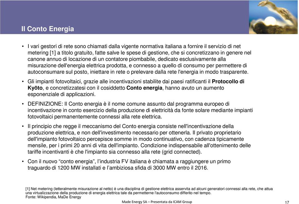 permettere di autoconsumare sul posto, iniettare in rete o prelevare dalla rete l'energia in modo trasparente.