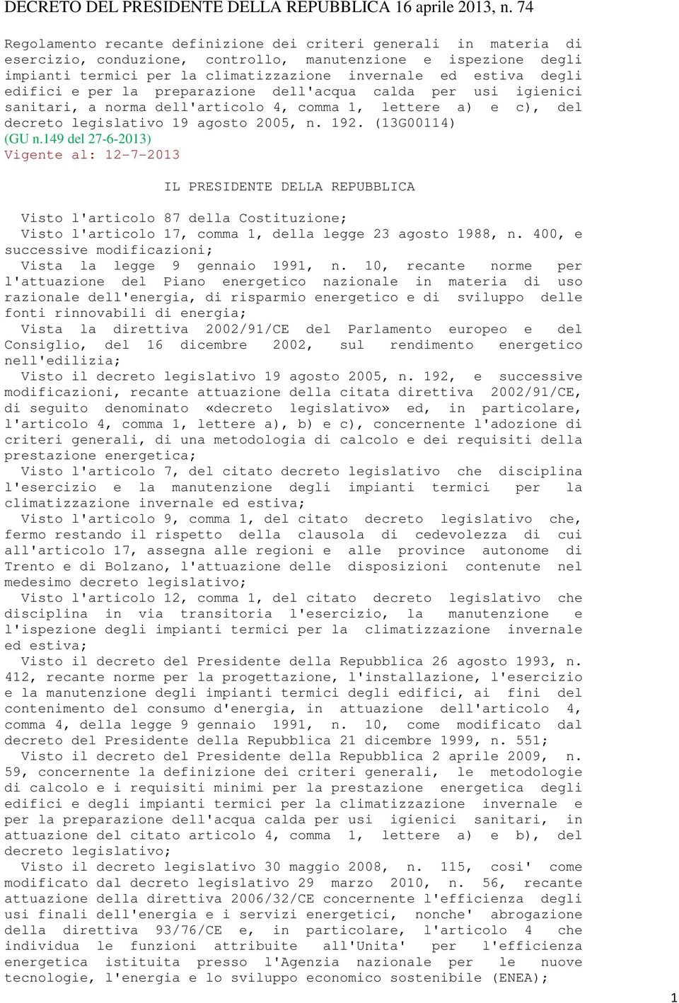 degli edifici e per la preparazione dell'acqua calda per usi igienici sanitari, a norma dell'articolo 4, comma 1, lettere a) e c), del decreto legislativo 19 agosto 2005, n. 192. (13G00114) (GU n.