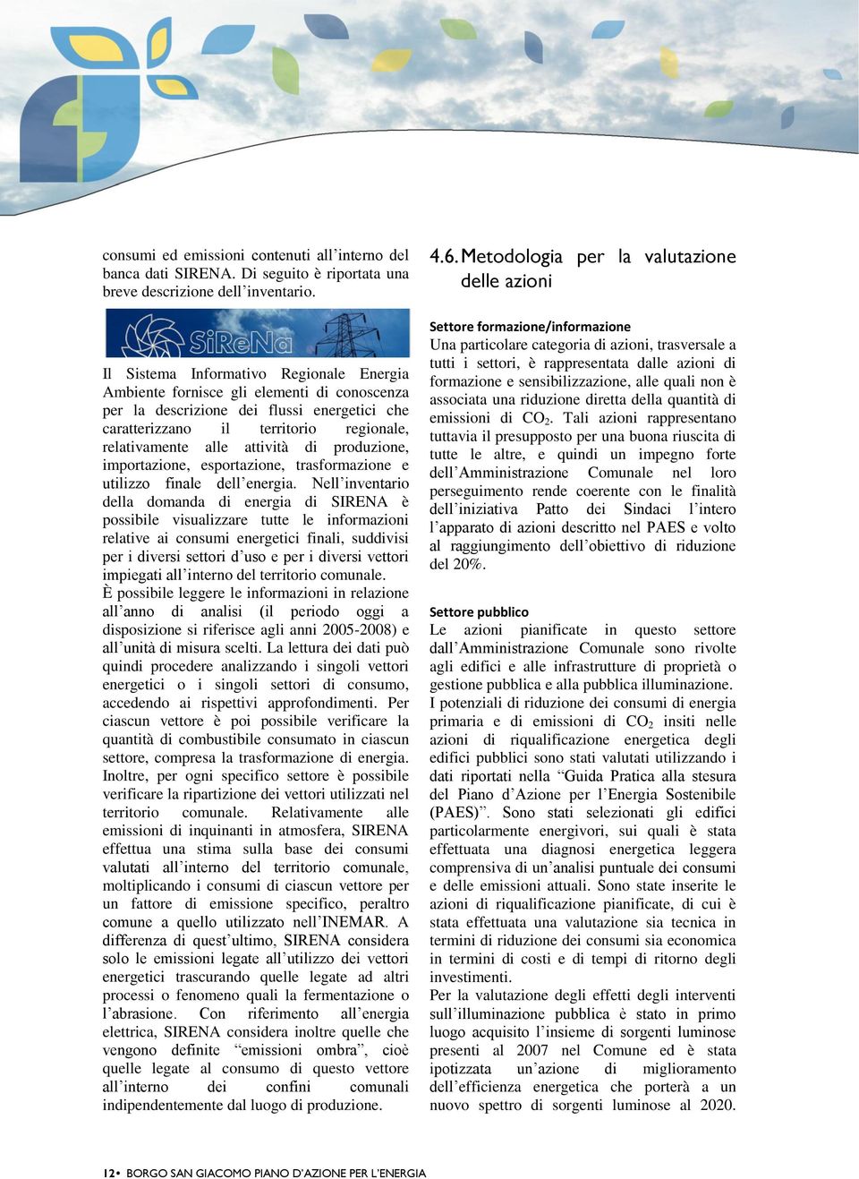 di produzione, importazione, esportazione, trasformazione e utilizzo finale dell energia.