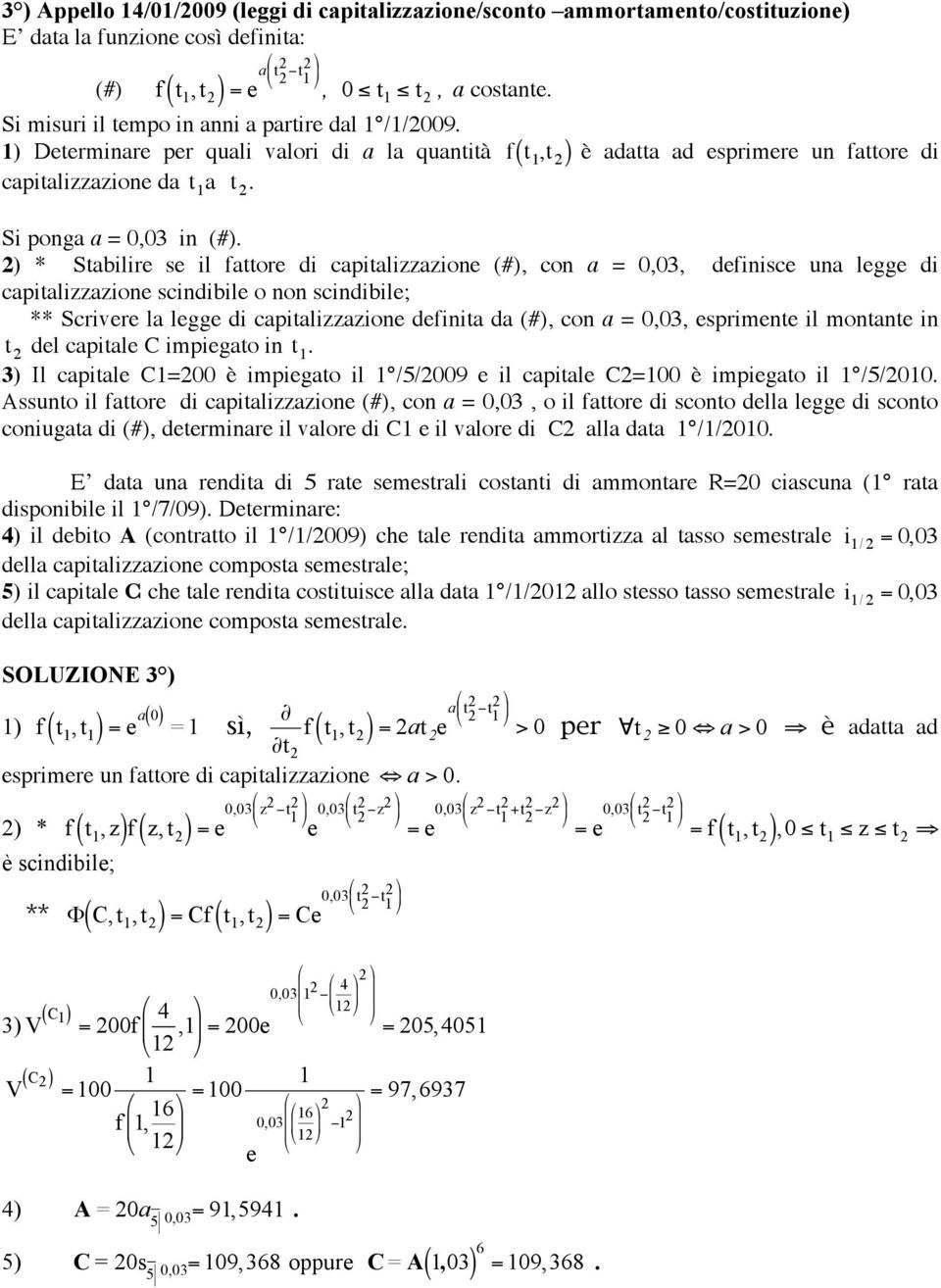 f( t 1,t 2 ) è adatta ad esprimere un fattore di Si ponga a = 0,03 in ().