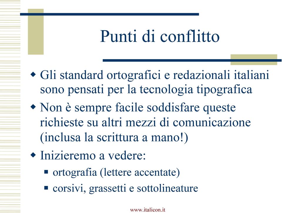 richieste su altri mezzi di comunicazione (inclusa la scrittura a mano!