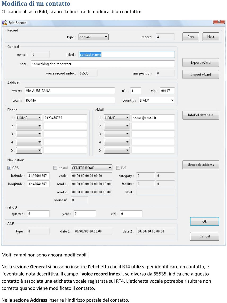 Il campo voice record index, se diverso da 65535, indica che a questo contatto è associata una etichetta vocale registrata sul RT4.