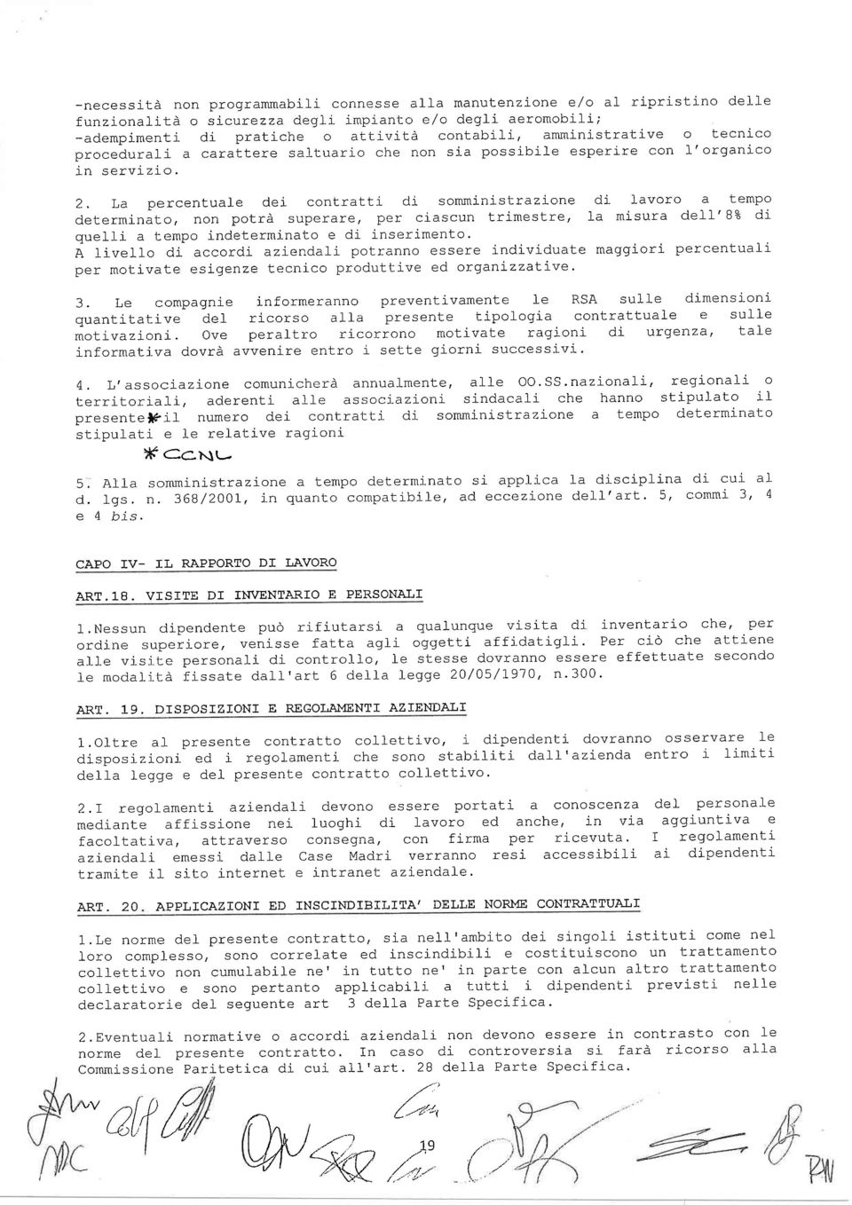 La percentuafe dei contratti di somministrazione di l-avoro a tempo determinato, non potrà superarer p r clascun trimestre, la misura defl'8% di quetli a tempo indeterminato e di inserimento.