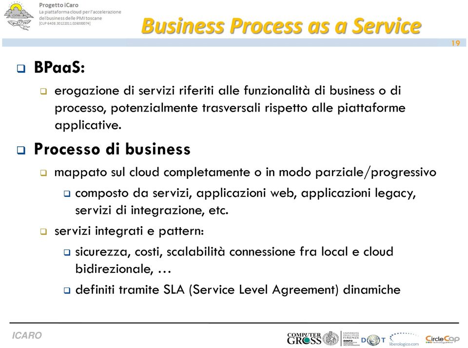 Processo di business mappato sul cloud completamente o in modo parziale/progressivo composto da servizi, applicazioni web,