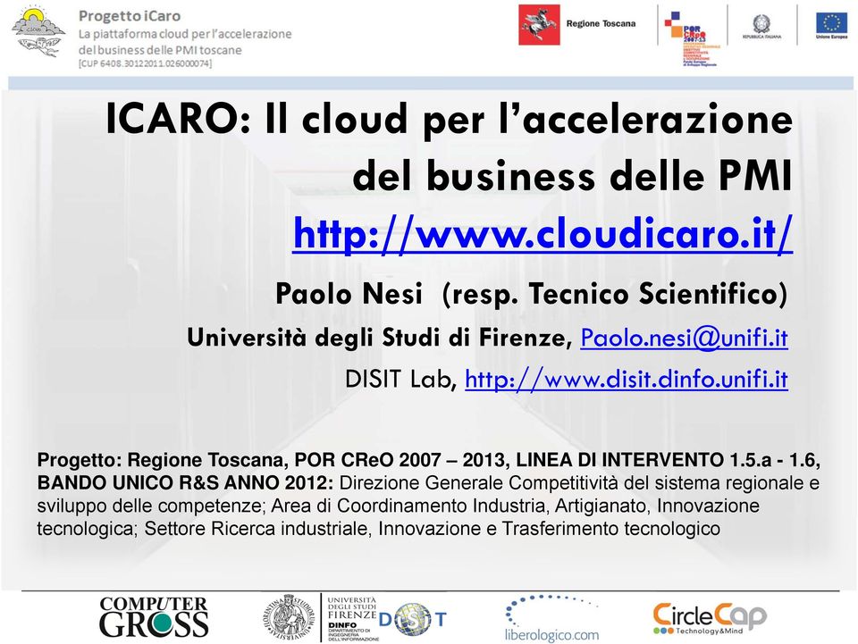 it DISIT Lab, http://www.disit.dinfo.unifi.it Progetto: Regione Toscana, POR CReO 2007 2013, LINEA DI INTERVENTO 1.5.a - 1.