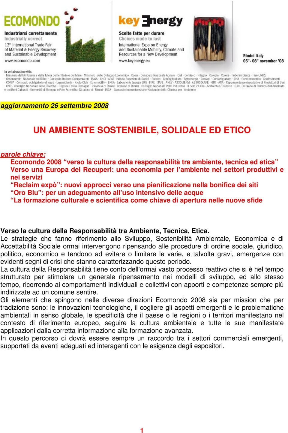 intensivo delle acque La formazione culturale e scientifica come chiave di apertura nelle nuove sfide Verso la cultura della Responsabilità tra Ambiente, Tecnica, Etica.