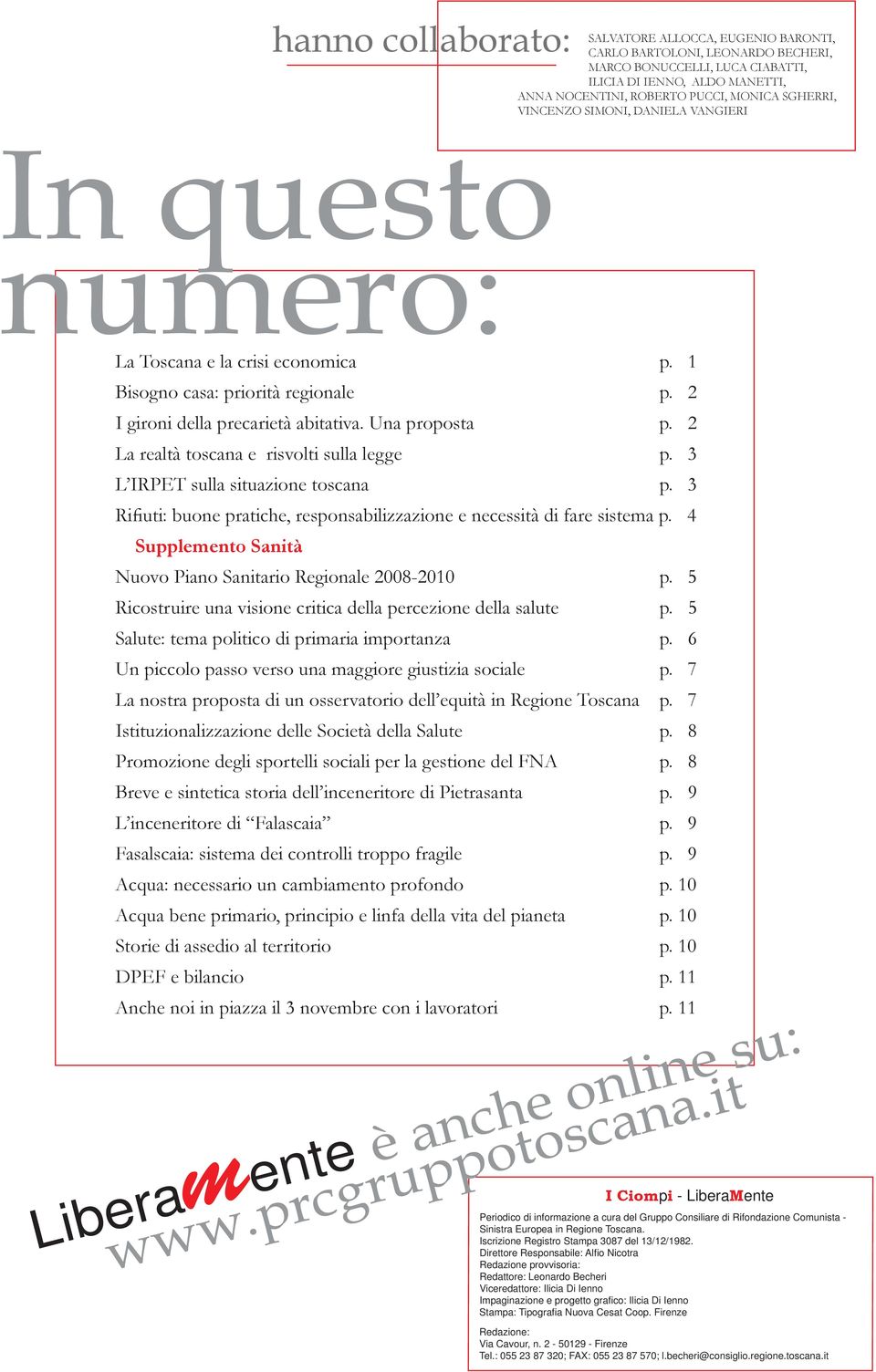 2 La realtà toscana e risvolti sulla legge p. 3 L IRPET sulla situazione toscana p. 3 Rifiuti: buone pratiche, responsabilizzazione e necessità di fare sistema p.