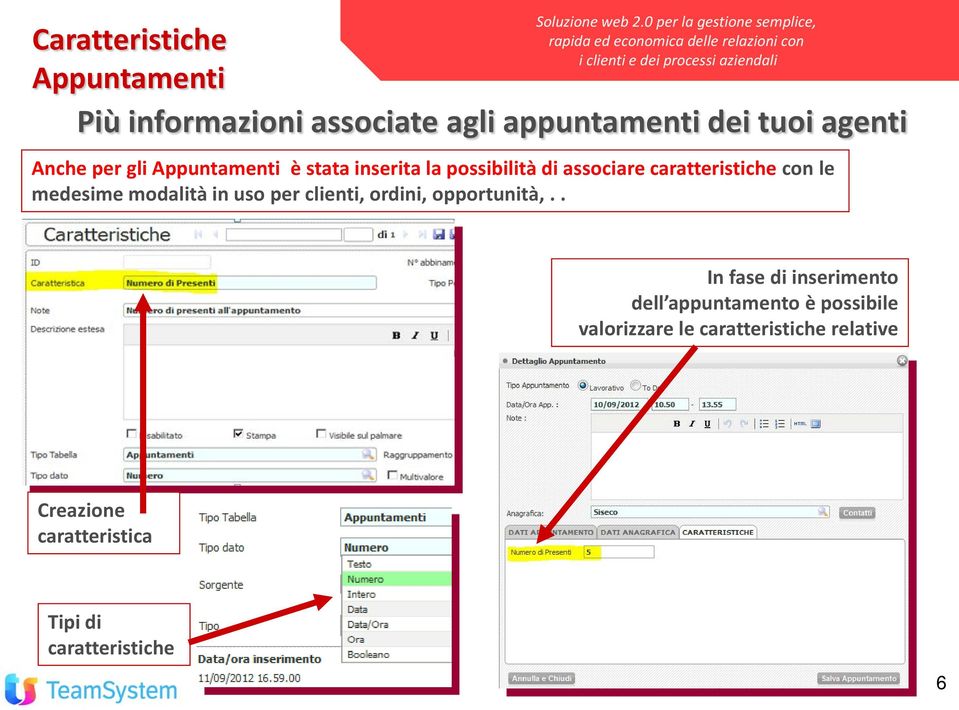 tuoi agenti Anche per gli Appuntamenti è stata inserita la possibilità di associare caratteristiche con le