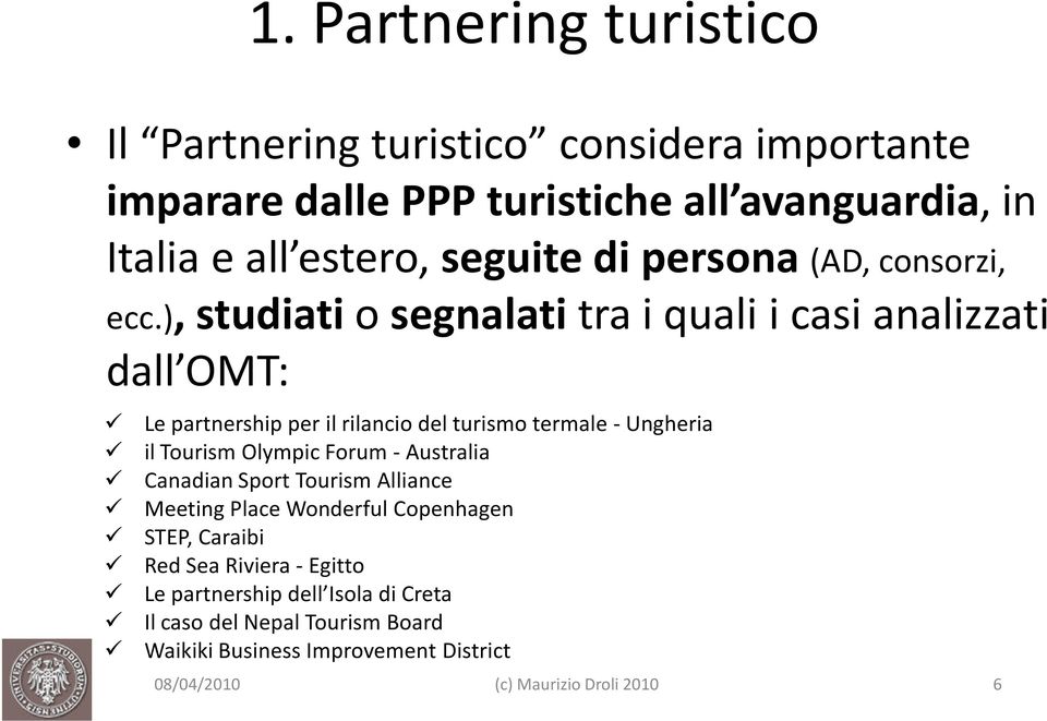 ), studiatio segnalati tra i quali i casi analizzati dall OMT: Le partnership per il rilancio del turismo termale - Ungheria il