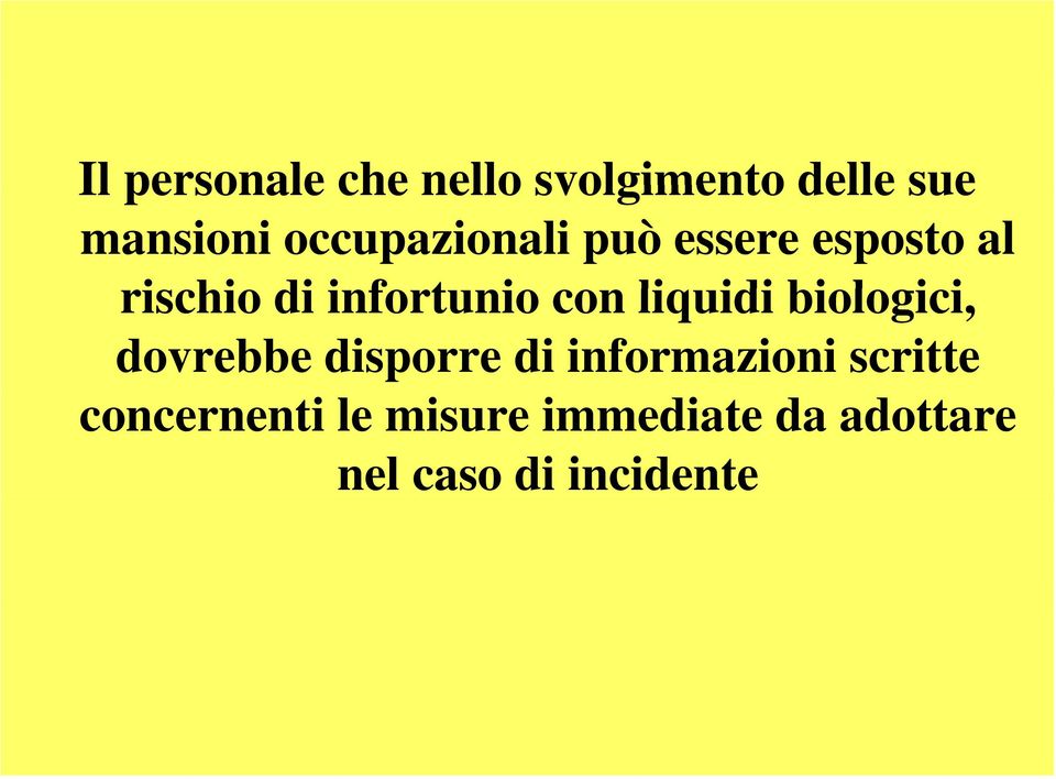 con liquidi idi biologici, i i dovrebbe disporre di