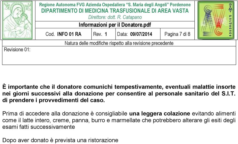 successivi alla donazione per consentire al personale sanitario del S.I.T. di prendere i provvedimenti del caso.