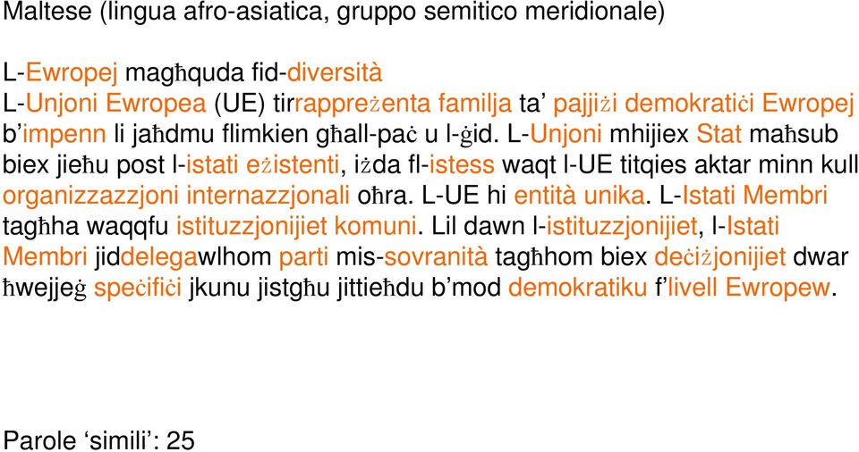 L-Unjoni mhijiex Stat maħsub biex jieħu post l-istati eżistenti, iżda fl-istess waqt l-ue titqies aktar minn kull organizzazzjoni internazzjonali oħra.