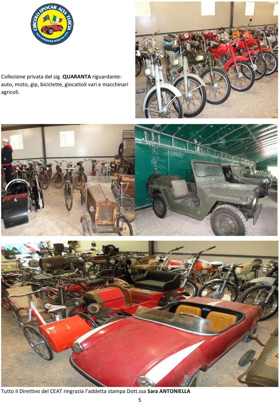 biciclette, giocattoli vari e macchinari agricoli.