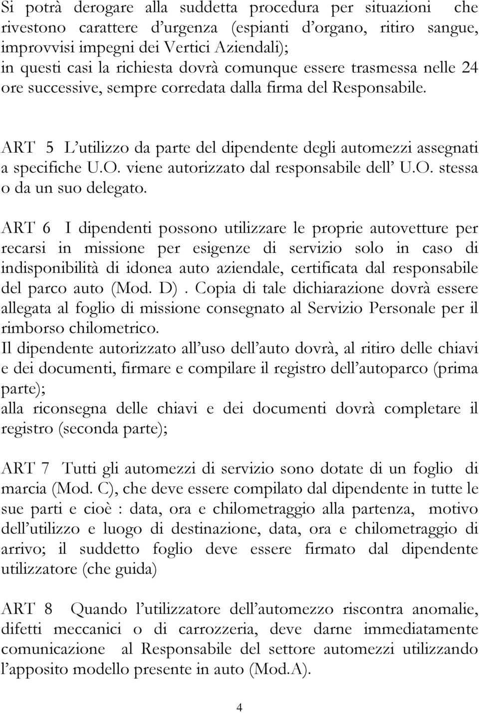 viene autorizzato dal responsabile dell U.O. stessa o da un suo delegato.