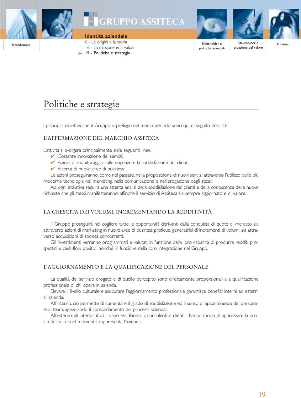 dei clienti; Ricerca di nuove aree di business.