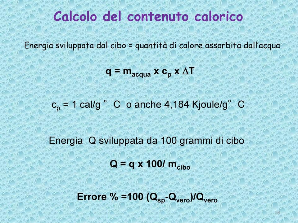 = 1 cal/g C o anche 4,184 Kjoule/g C Energia Q sviluppata da 100