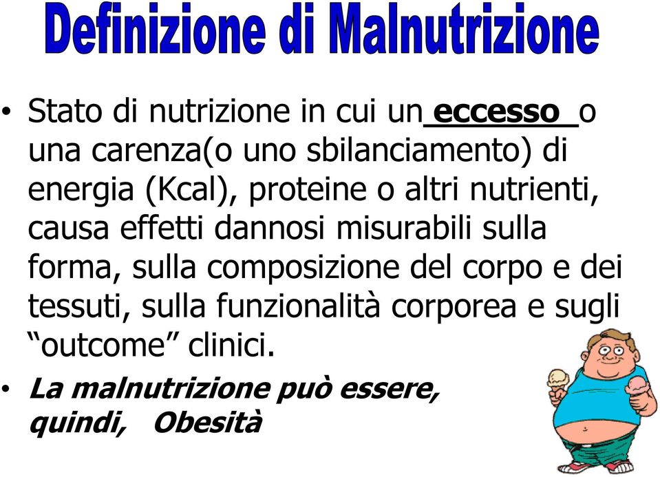 sulla forma, sulla composizione del corpo e dei tessuti, sulla funzionalità