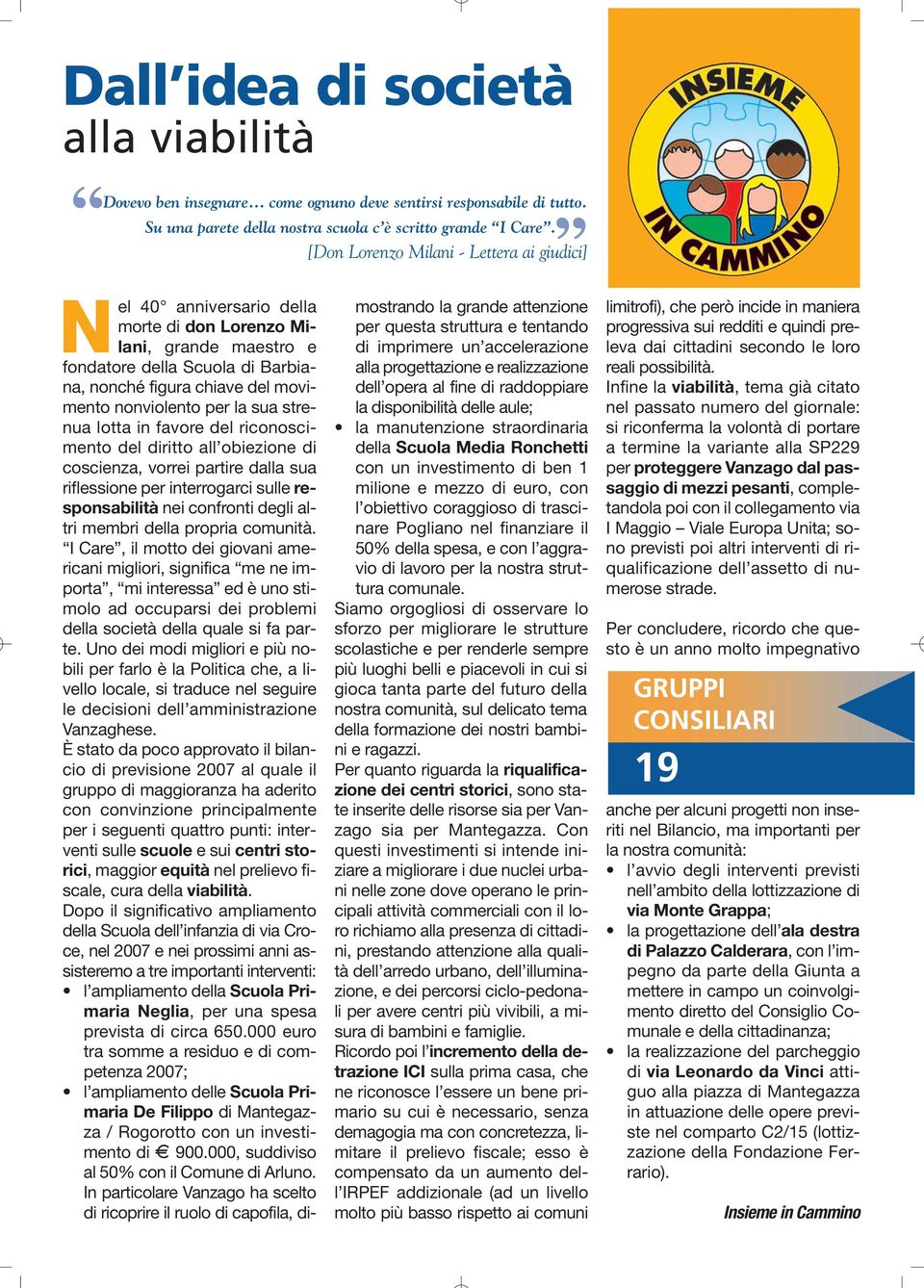 per la sua strenua lotta in favore del riconoscimento del diritto all obiezione di coscienza, vorrei partire dalla sua riflessione per interrogarci sulle responsabilità nei confronti degli altri