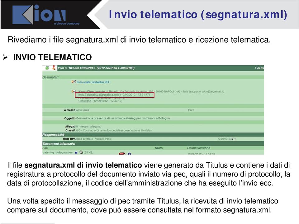 xml di invio telematico viene generato da Titulus e contiene i dati di registratura a protocollo del documento inviato via pec, quali il