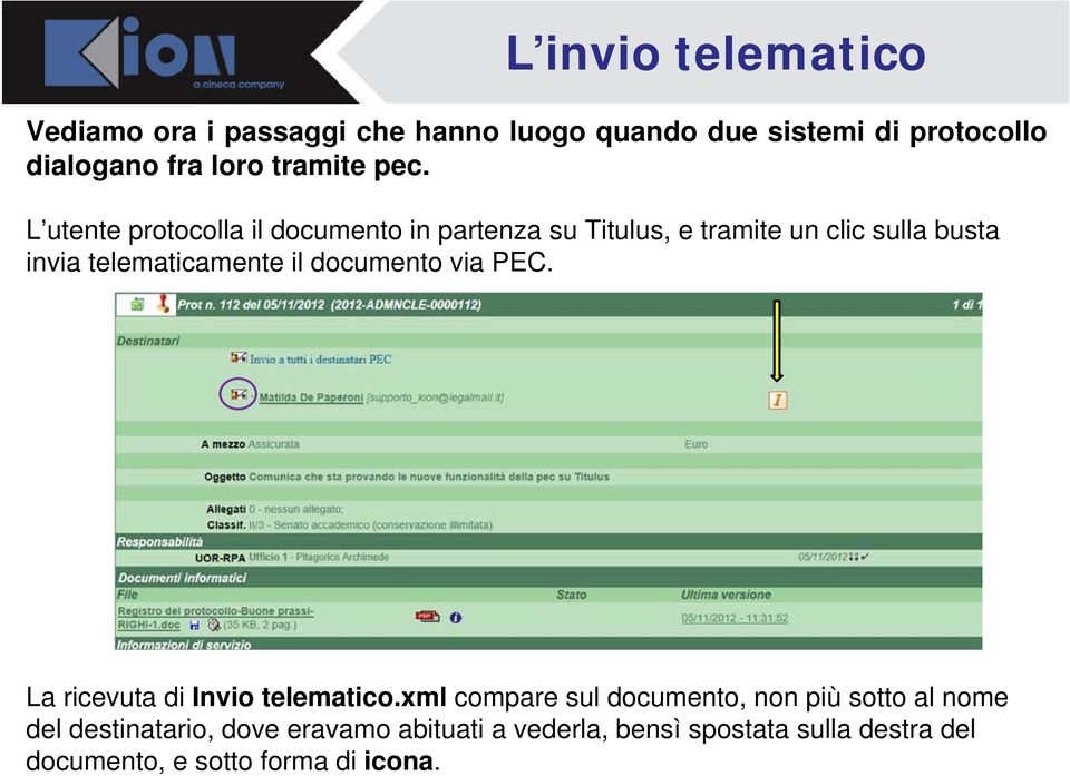 L utente protocolla il documento in partenza su Titulus, e tramite un clic sulla busta invia telematicamente il