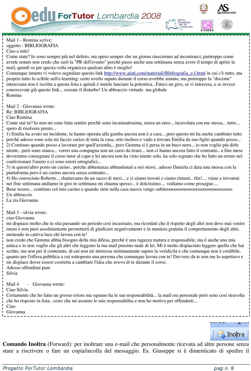 avere il tempo di aprire la mail, quindi se per questa volta organizza qualcun altro è meglio! Comunque intanto vi volevo segnalare questo link http://www.aiuti.com/materiali/bibliografia_e-l.