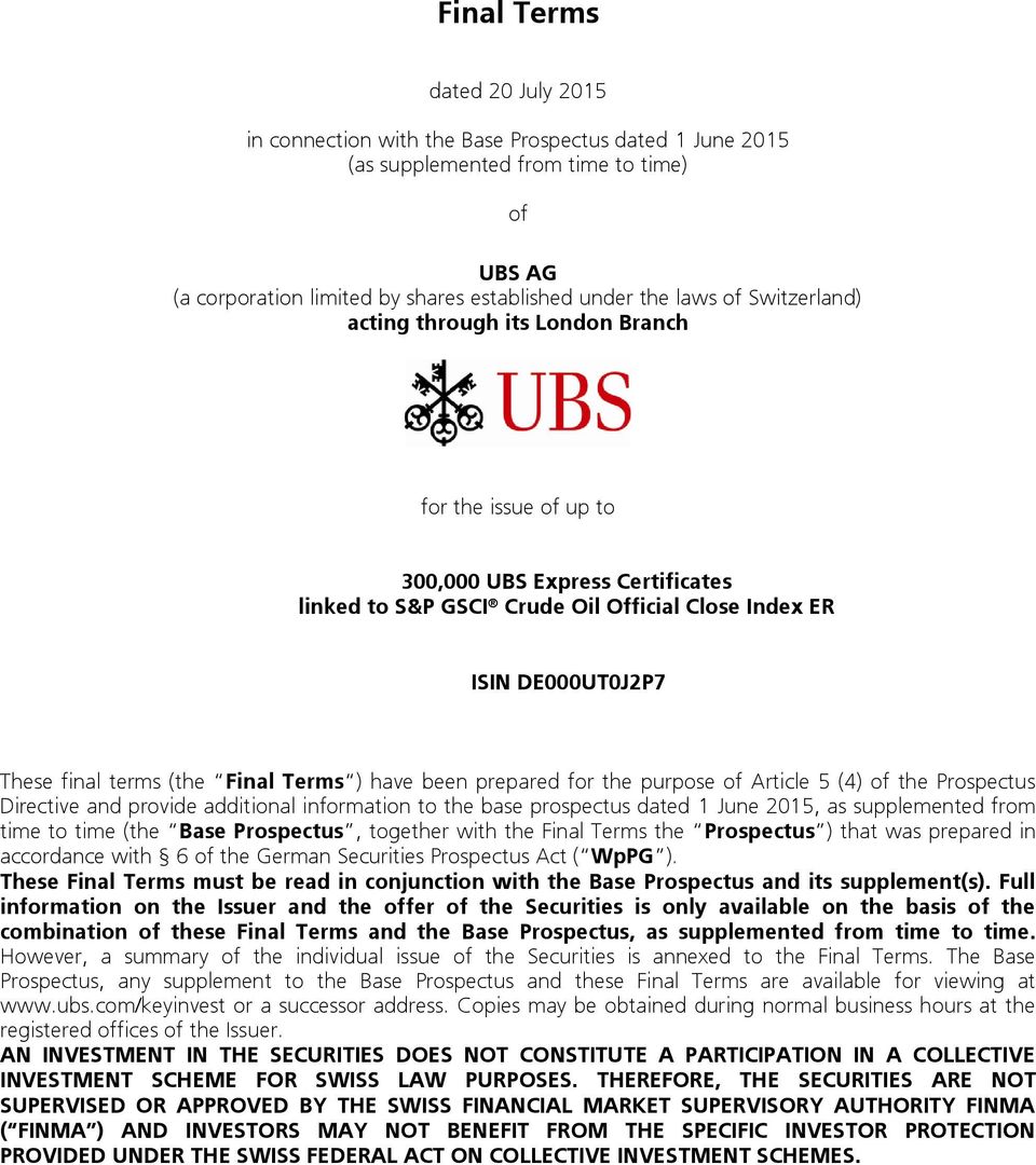 Final Terms ) have been prepared for the purpose of Article 5 (4) of the Prospectus Directive and provide additional information to the base prospectus dated 1 June 2015, as supplemented from time to