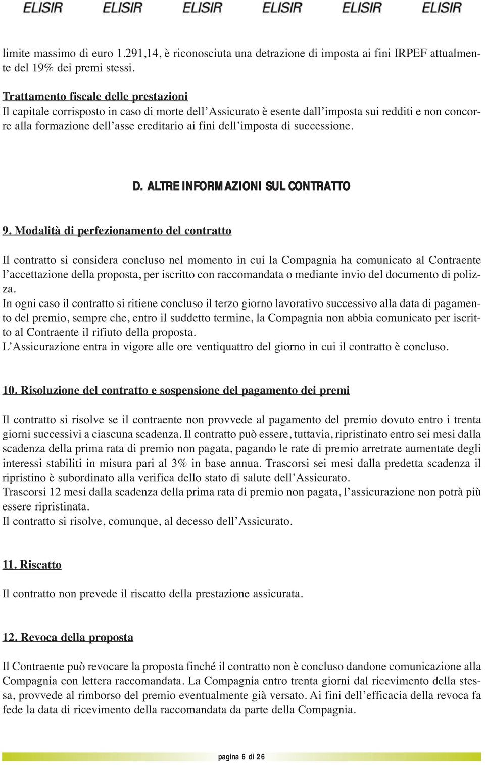 imposta di successione. D. ALTRE INFORMAZIONI SUL CONTRATTO 9.