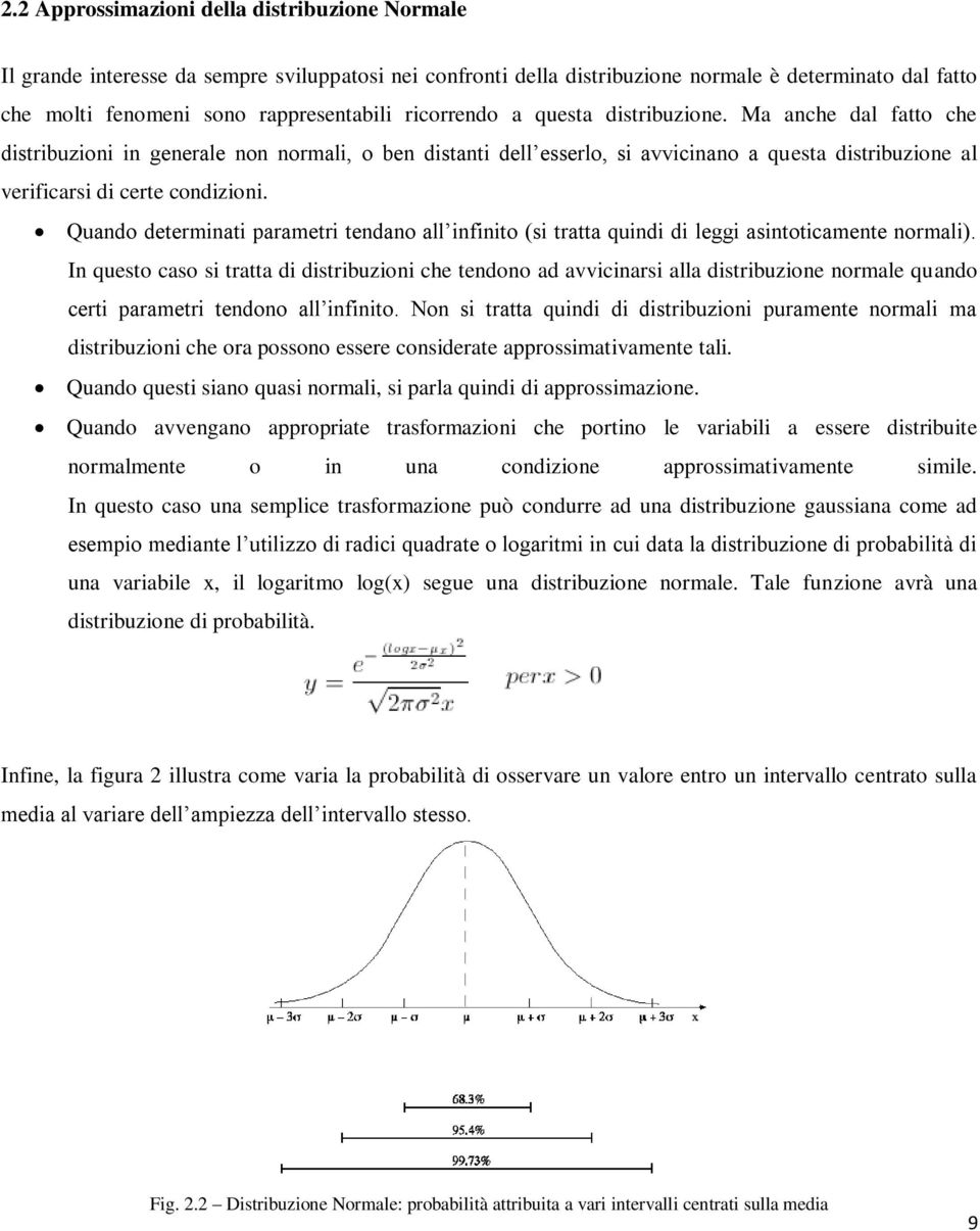 Quando determinati parametri tendano all infinito (si tratta quindi di leggi asintoticamente normali).