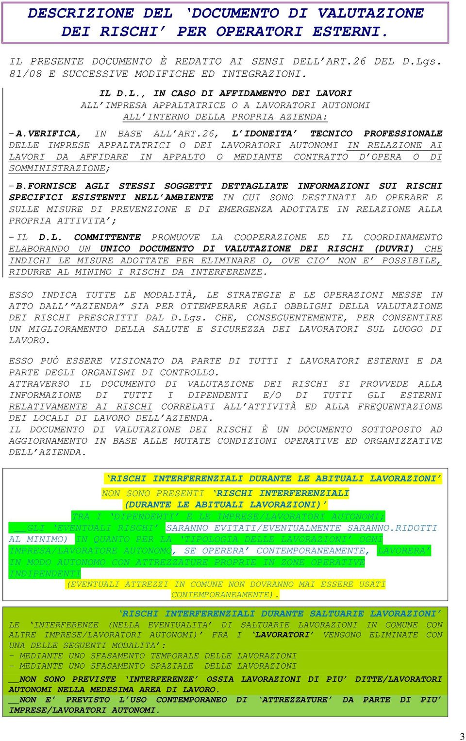 26, L IDONEITA TECNICO PROFESSIONALE DELLE IMPRESE APPALTATRICI O DEI LAVORATORI AUTONOMI IN RELAZIONE AI LAVORI DA AFFIDARE IN APPALTO O MEDIANTE CONTRATTO D OPERA O DI SOMMINISTRAZIONE; - B.