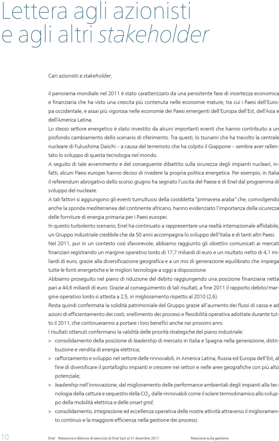 Latina. Lo stesso settore energetico è stato investito da alcuni importanti eventi che hanno contribuito a un profondo cambiamento dello scenario di riferimento.