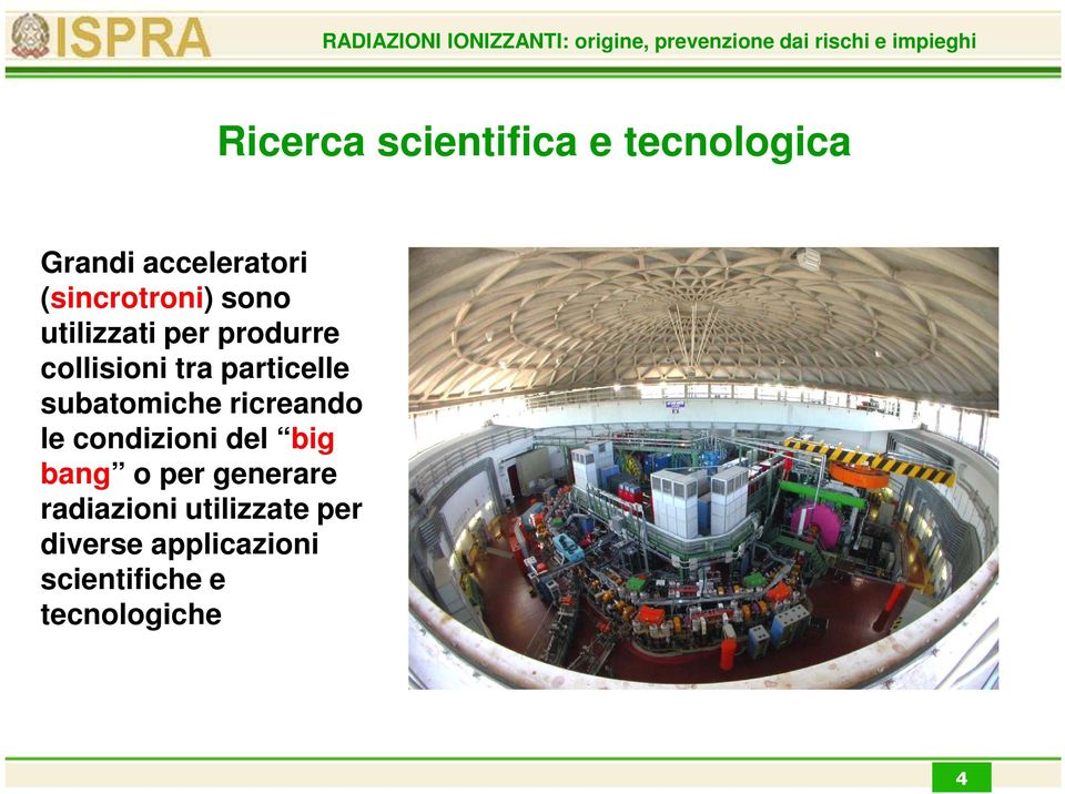 particelle subatomiche ricreando le condizioni del big bang o per