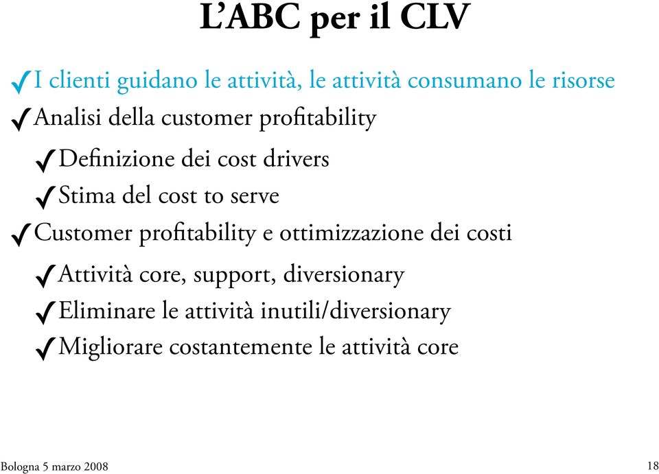 serve Customer profitability e ottimizzazione dei costi Attività core, support,