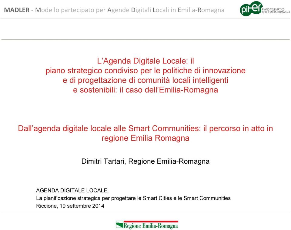 Communities: il percorso in atto in regione Emilia Romagna Dimitri Tartari, Regione Emilia-Romagna AGENDA