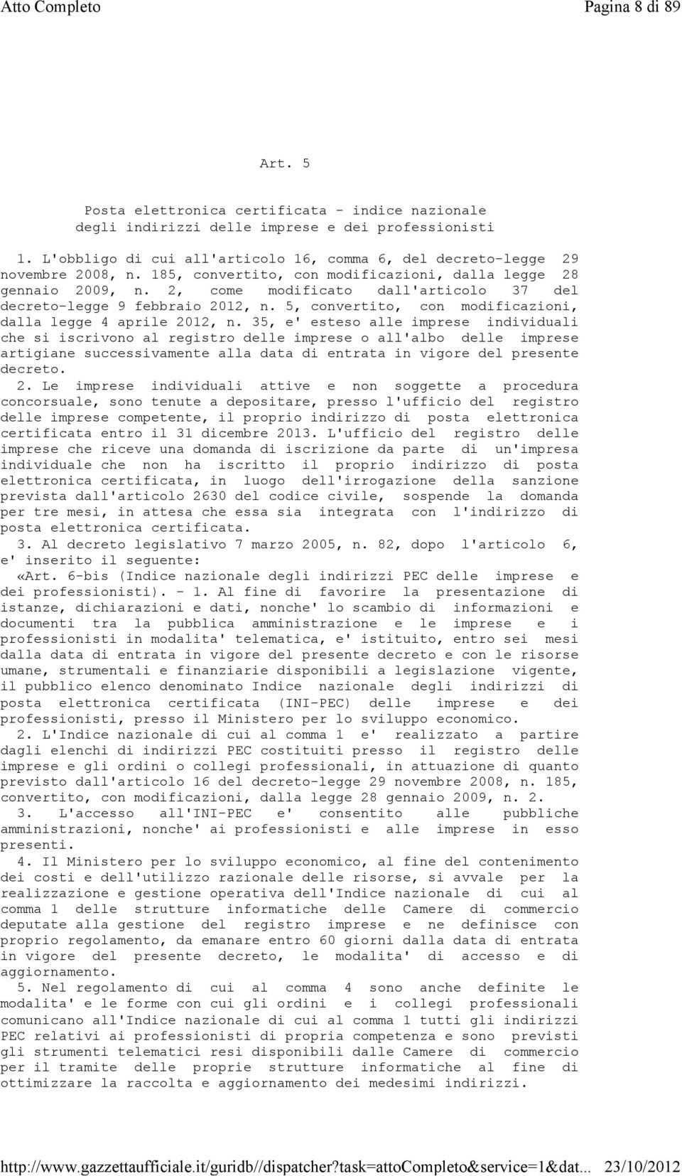 2, come modificato dall'articolo 37 del decreto-legge 9 febbraio 2012, n. 5, convertito, con modificazioni, dalla legge 4 aprile 2012, n.