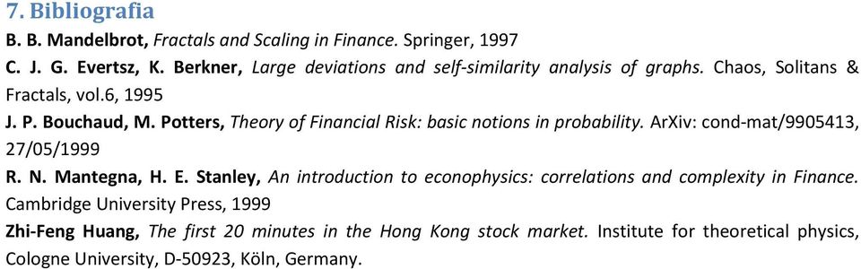 Potters, Theory of Financial Risk: basic notions in probability. ArXiv: cond-mat/9905413, 27/05/1999 R. N. Mantegna, H. E.