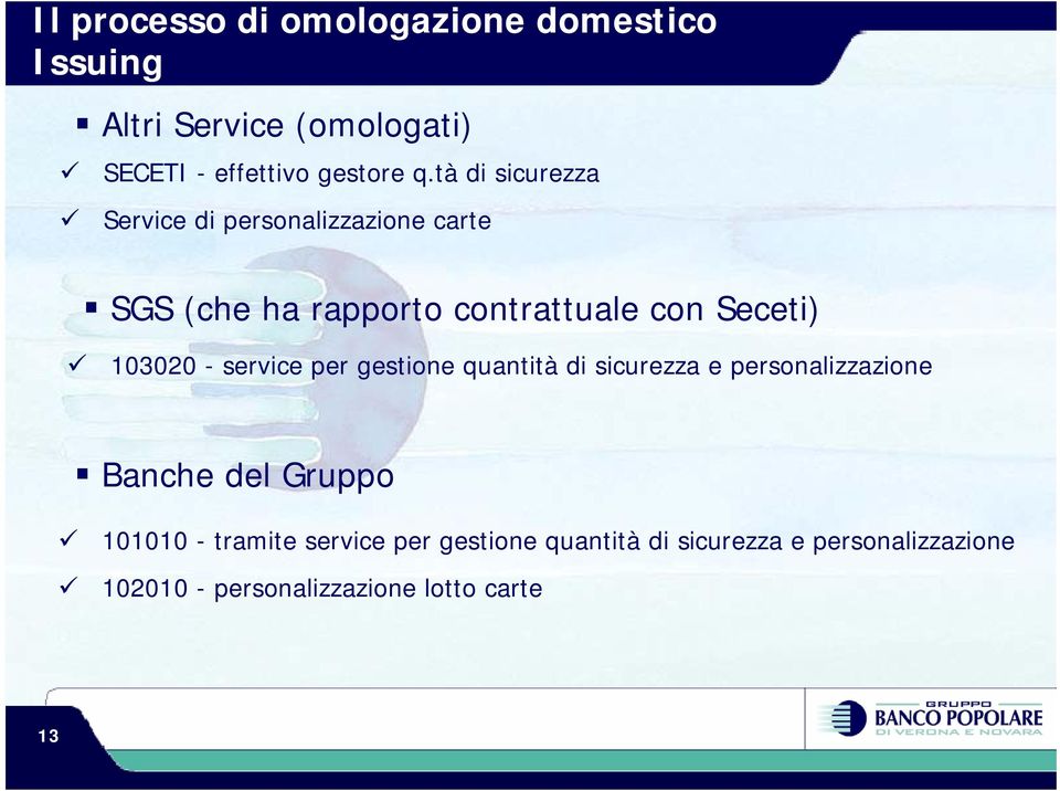 103020 - service per gestione quantità di sicurezza e personalizzazione Banche del Gruppo 101010 -