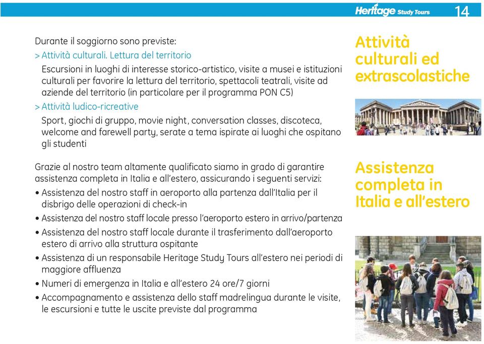 territorio (in particolare per il programma PON C5) > Attività ludico-ricreative Sport, giochi di gruppo, movie night, conversation classes, discoteca, welcome and farewell party, serate a tema