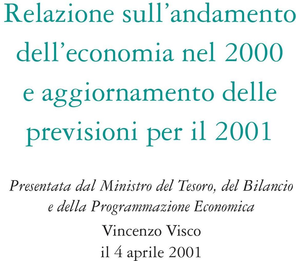 Presentata dal Ministro del Tesoro, del Bilancio e