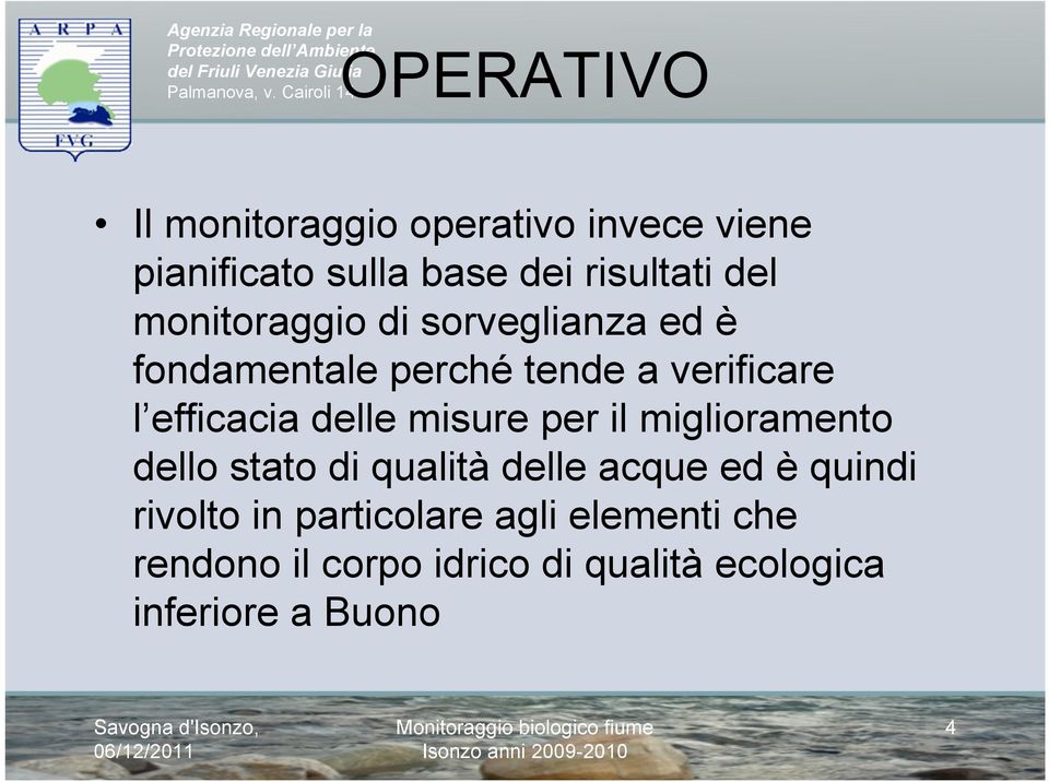 del monitoraggio di sorveglianza ed è fondamentale perché tende a verificare l efficacia delle