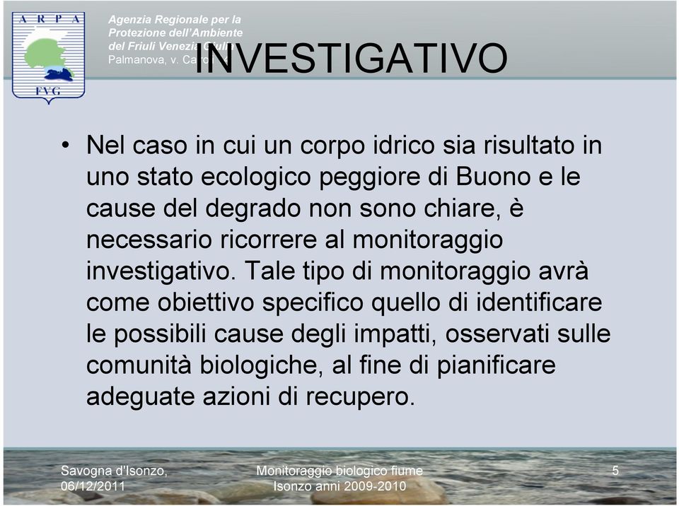 Buono e le cause del degrado non sono chiare, è necessario ricorrere al monitoraggio investigativo.