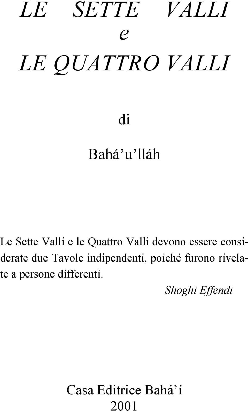 considerate due Tavole indipendenti, poiché furono