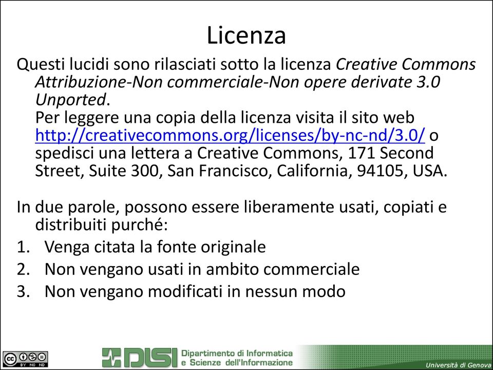 0/ o spedisci una lettera a Creative Commons, 171 Second Street, Suite 300, San Francisco, California, 94105, USA.