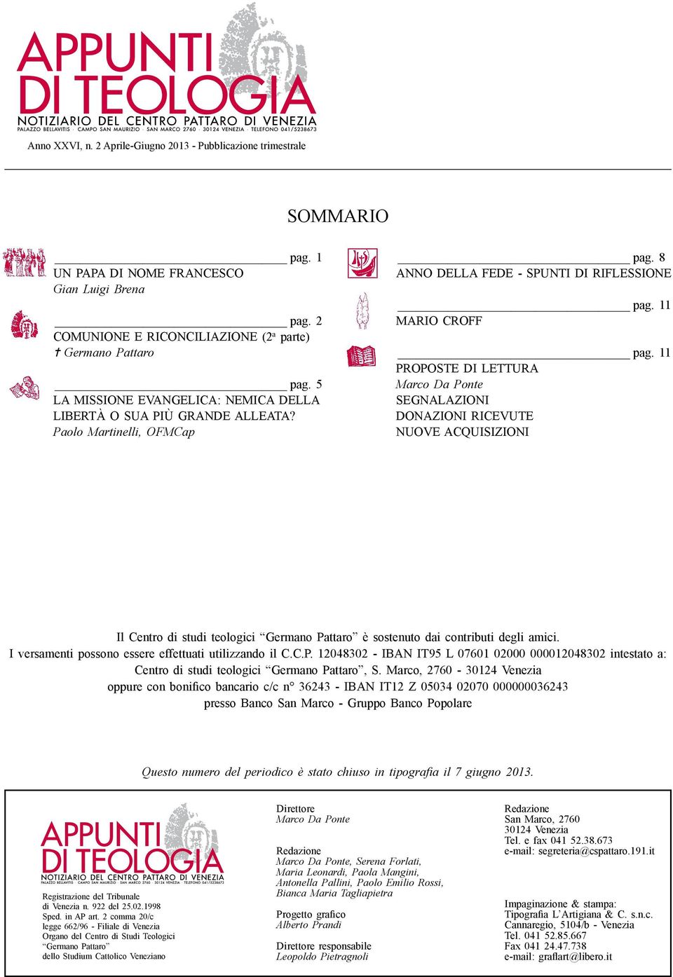 11 Proposte di Lettura Marco Da Ponte SEGNALAZIONI DONAZIONI RICEVUTE NUOVE ACQUISIZIONI Il Centro di studi teologici Germano Pattaro è sostenuto dai contributi degli amici.