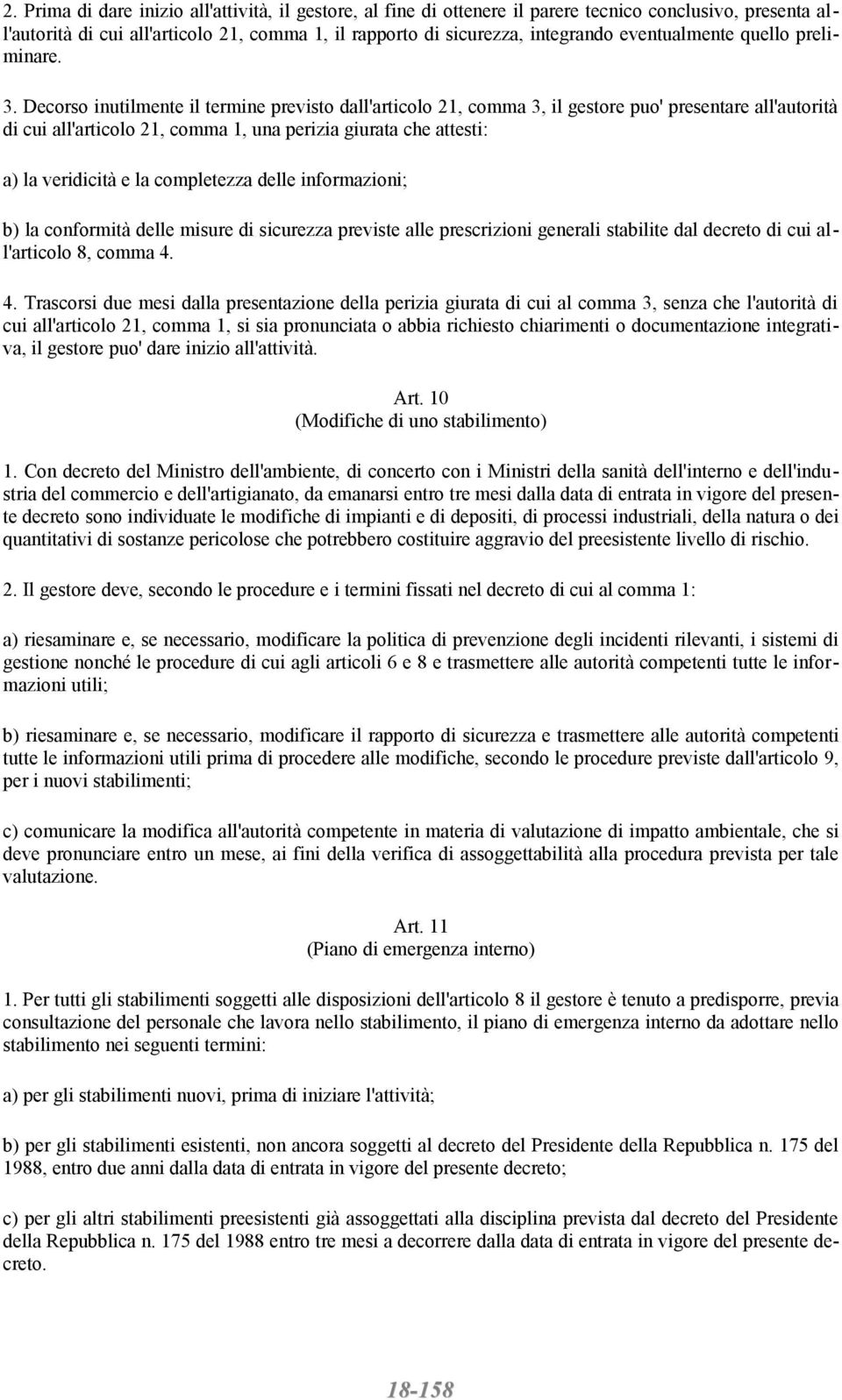 Decorso inutilmente il termine previsto dall'articolo 21, comma 3, il gestore puo' presentare all'autorità di cui all'articolo 21, comma 1, una perizia giurata che attesti: a) la veridicità e la