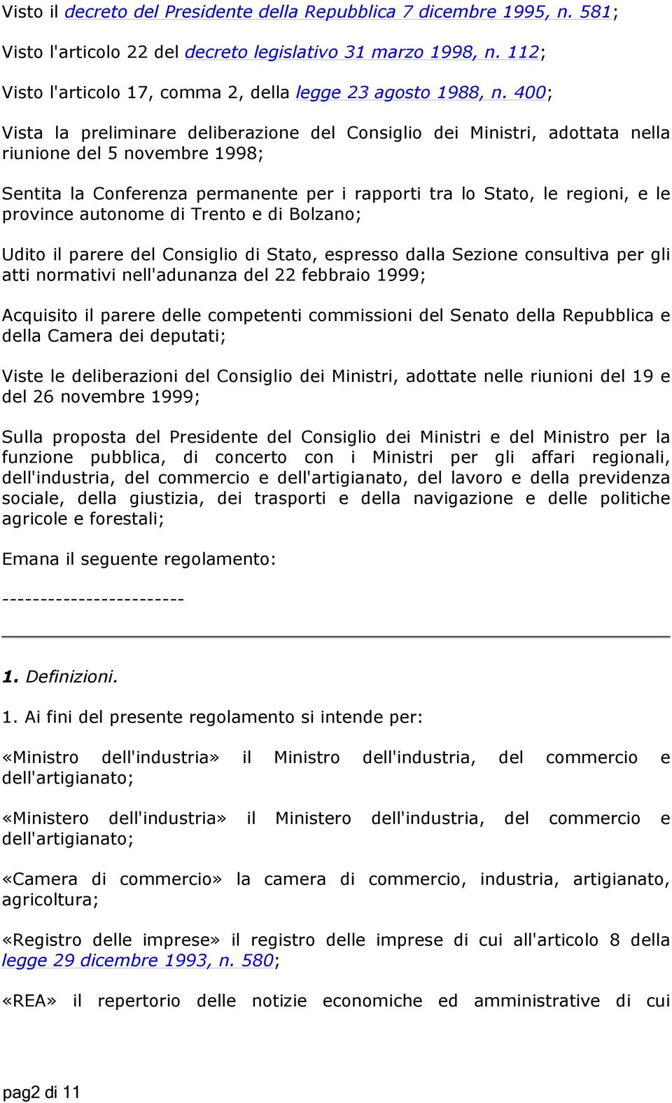 400; Vista la preliminare deliberazione del Consiglio dei Ministri, adottata nella riunione del 5 novembre 1998; Sentita la Conferenza permanente per i rapporti tra lo Stato, le regioni, e le